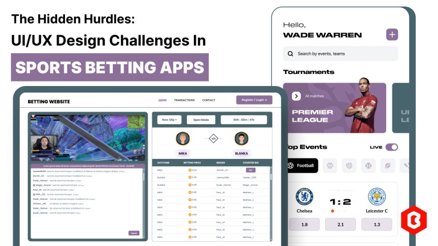 The Hidden Hurdles: UI/UX Design Challenges in Sports Betting Apps