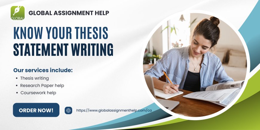 All You Need to Know About Your Thesis Statement Writing