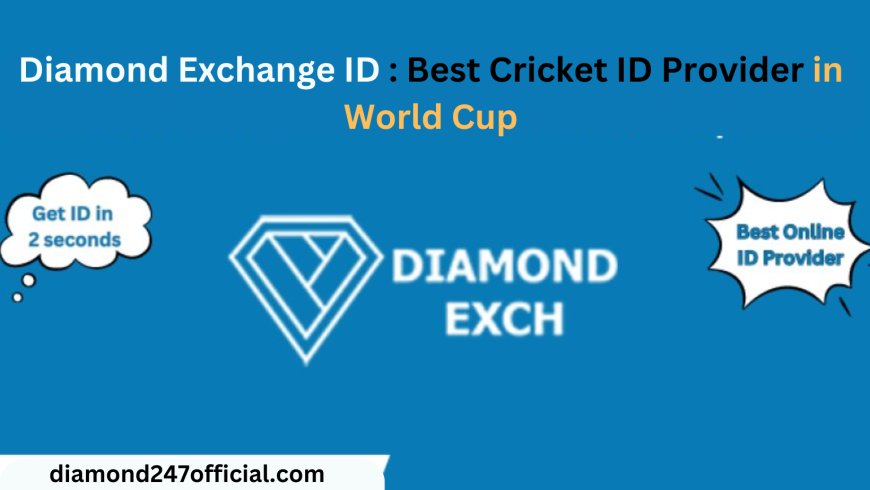 Diamond Exchange ID : Best Cricket ID Provider in World Cup