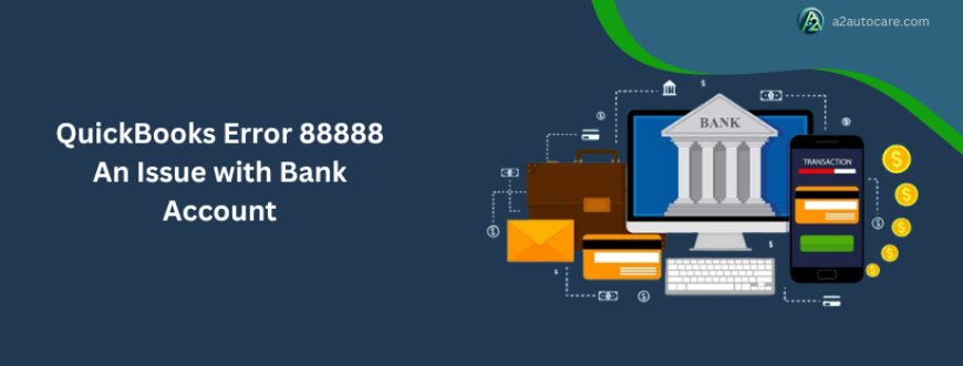 How To Resolve QuickBooks Error 88888