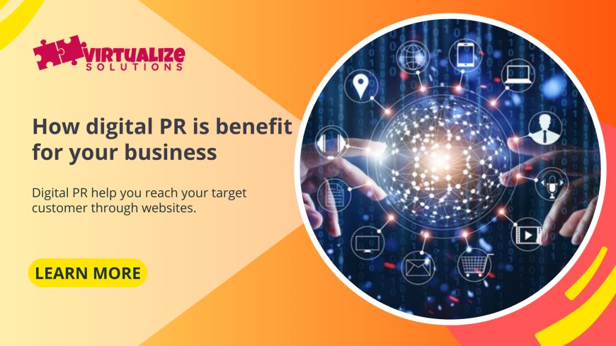 How Digital  PR is benefit for your business