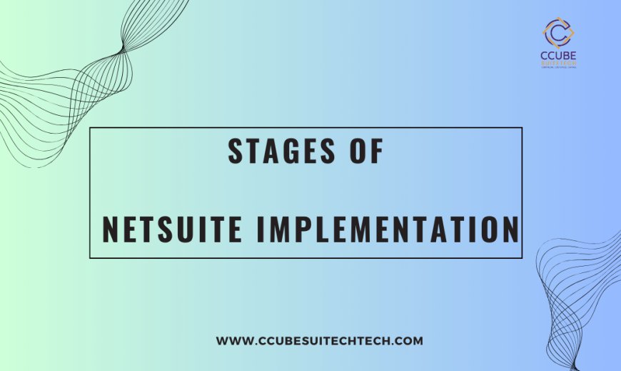 What are the stages of NetSuite implementation?