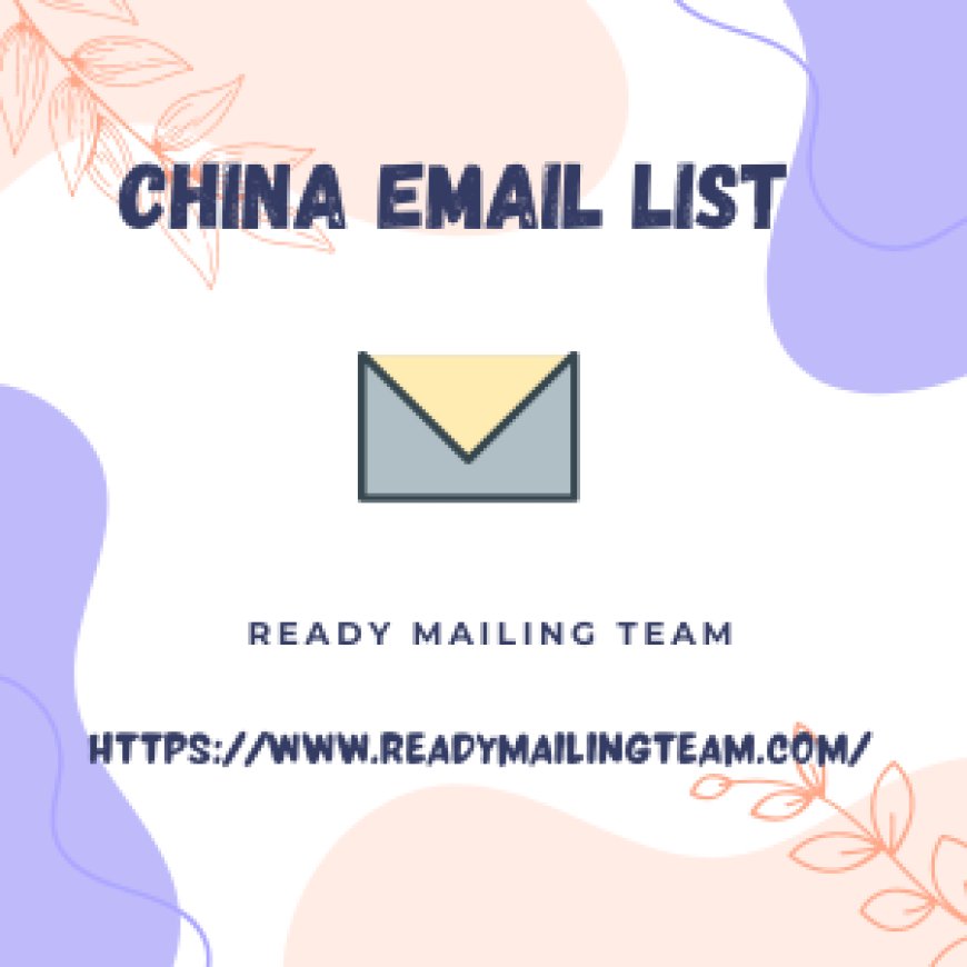 Elevate Your Marketing with Ready Mailing Team's China Email List