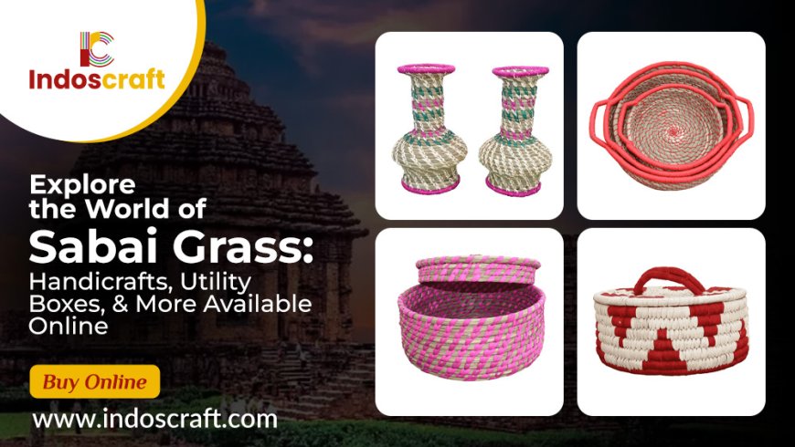 Explore the World of Sabai Grass: Handicrafts, Utility Boxes, and More Available Online