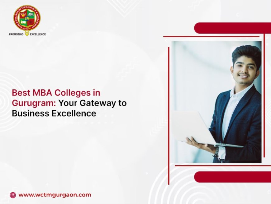 Best MBA Colleges in Gurugram: Your Gateway to Business Excellence