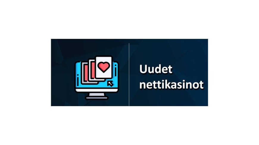 Kuinka Löytää Uudet Nettikasinot Vuonna 2024: Kattava Opas