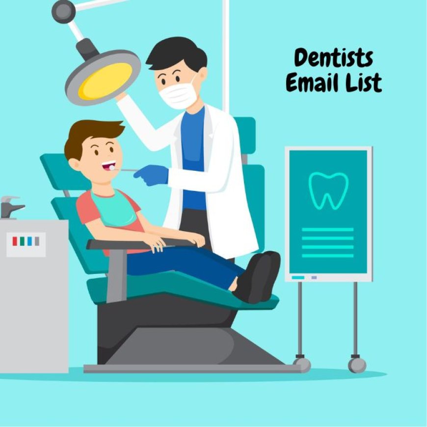 Drive Success With Our Accurate Dentists Email List - Fountmedia