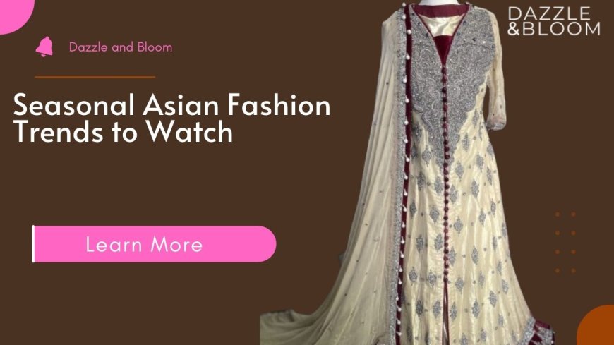 Seasonal Asian Fashion Trends to Watch