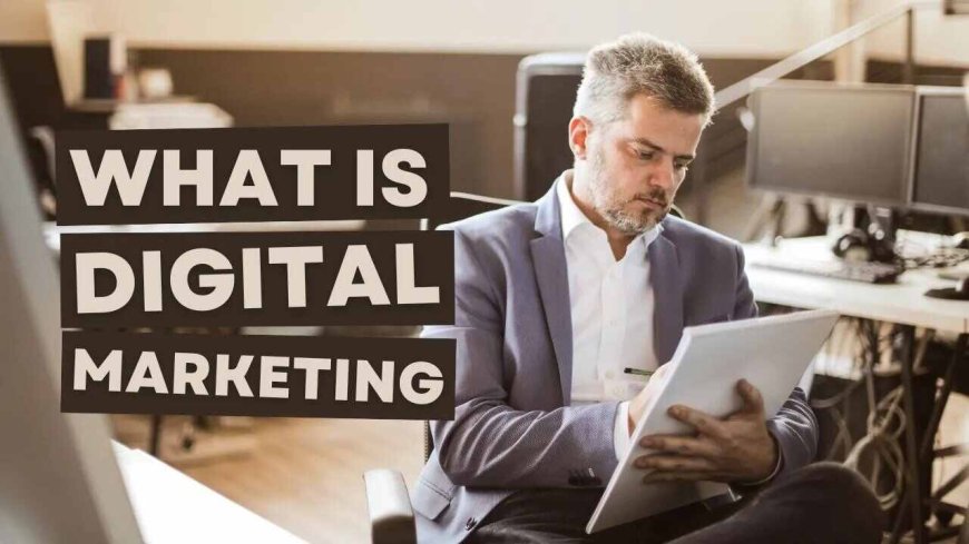 What is a Digital Marketing Means Careers in Digital Marketing