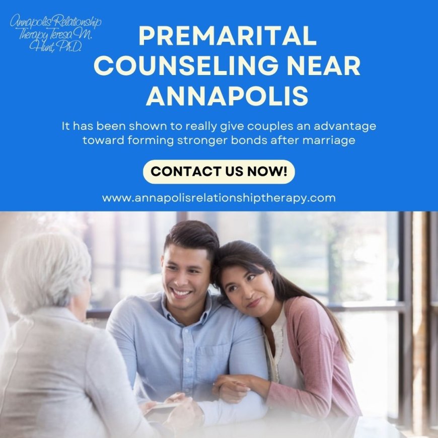 The Benefits of Premarital Counseling in Annapolis