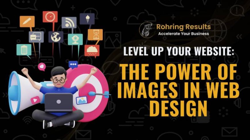 See It, Believe It: How Images Captivate Your Website Visitors