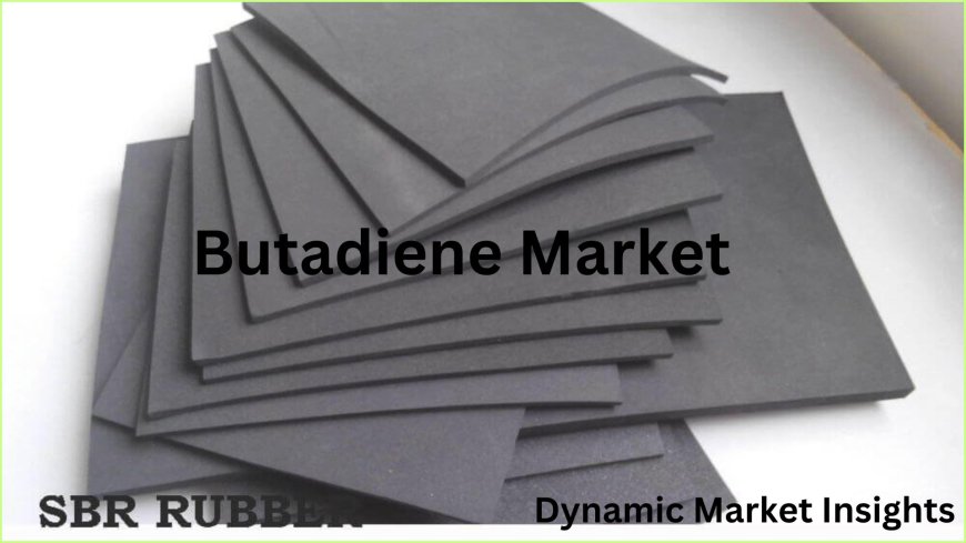 Global Butadiene Market Expansion, Opportunities and Challenges Ahead to Achieve a 6.3% CAGR by 2031: Dynamic Market Insights.