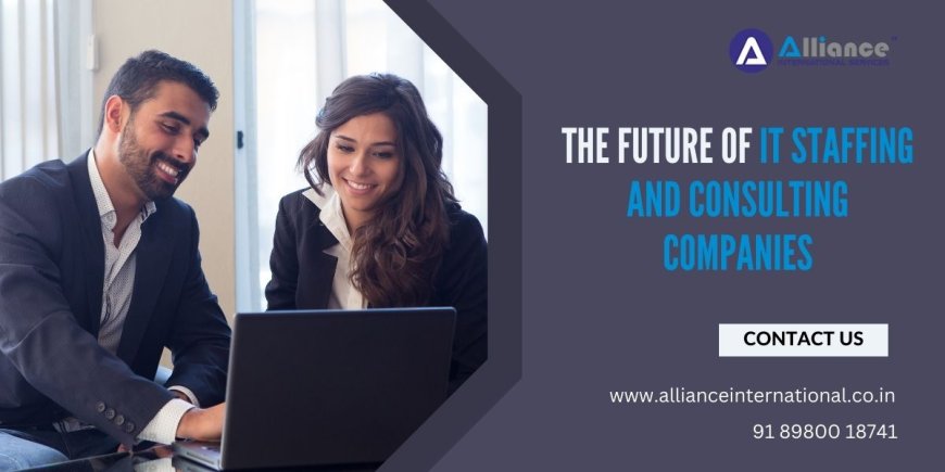 The Future of IT Staffing and Consulting Companies