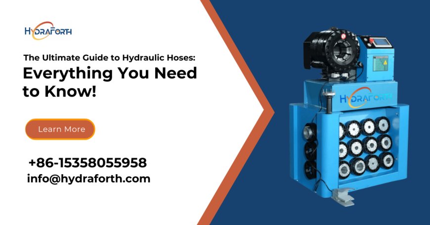 The Ultimate Guide to Hydraulic Hoses: Everything You Need to Know!