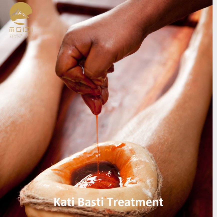 Kati Basti Treatment in Rishikesh: Your Path to Spinal Wellness