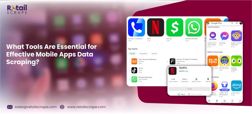 Mobile Apps Data Scraping: Key Techniques and Tools