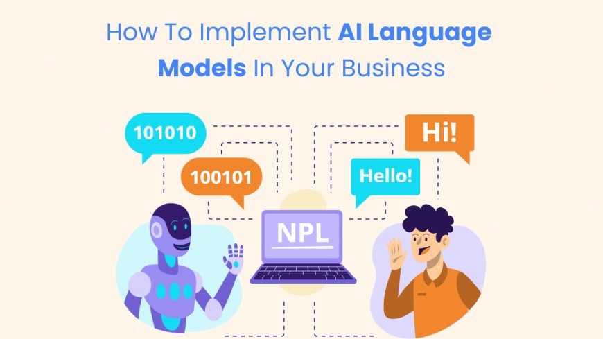 How to Implement an AI Language Model in your Business