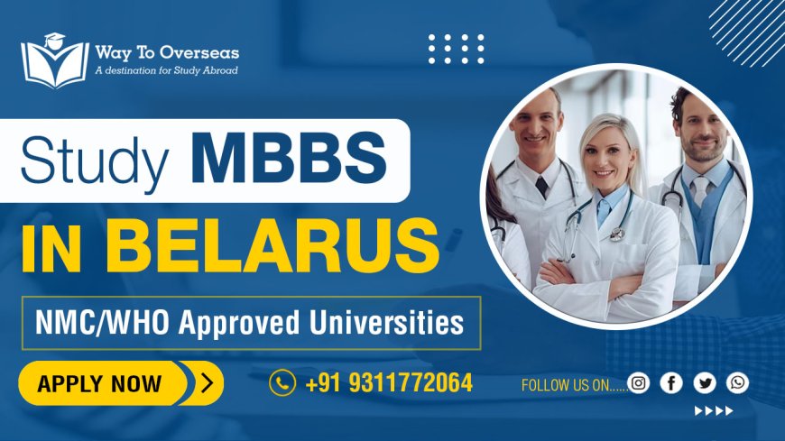 Why Choose MBBS in Belarus?