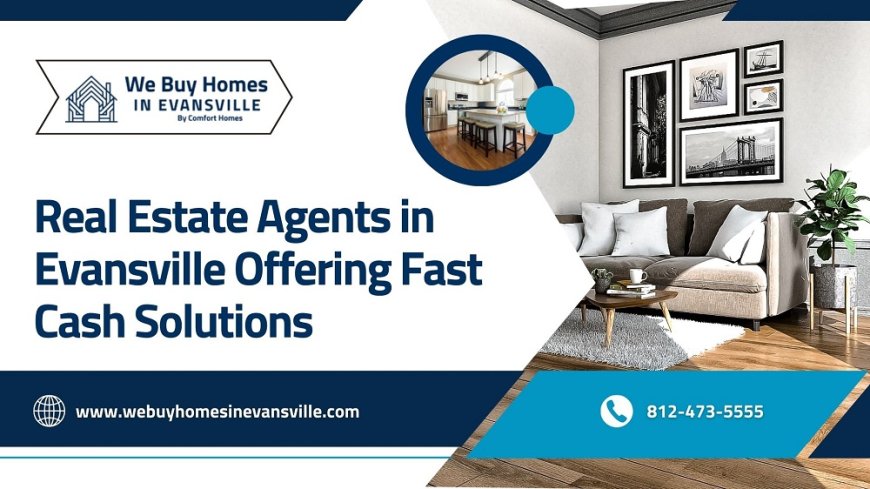 Real Estate Agents in Evansville Offering Fast Cash Solutions