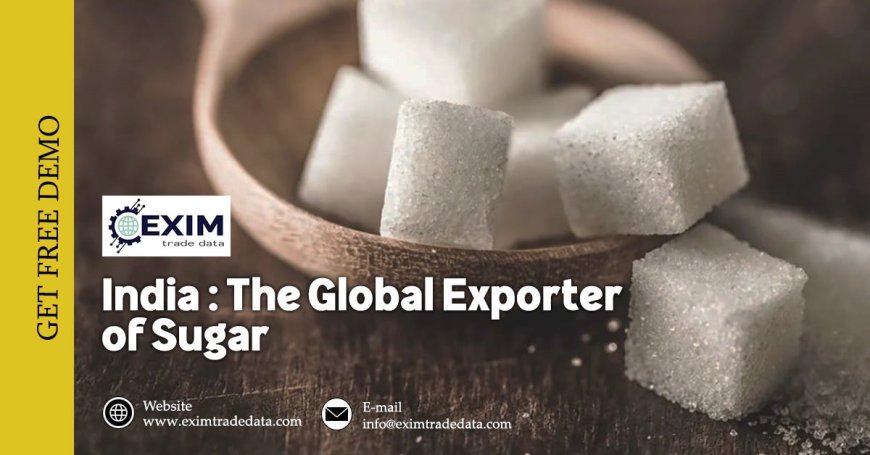 India: The Global Exporter of Sugar